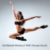 Kettlebell Workout With House Music