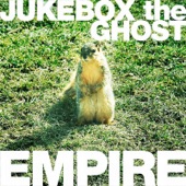 Jukebox The Ghost - Empire