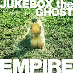 Empire - Single - Jukebox The Ghost