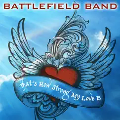 That's How Strong My Love Is / The Water Is Wide - Single by Battlefield Band album reviews, ratings, credits