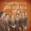 Folclore - La Colección: Los Huanca Hua