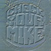 CHECK YOUR MIKE