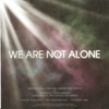 We Are Not Alone