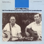 Let Me Fall - Old Time Bluegrass from the Virginia-North Carolina Border