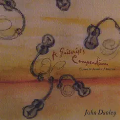 A Guitarist's Compendium: 15 Years of Acoustic Addiction by John Danley album reviews, ratings, credits