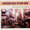 Northern Soul Of New York (19 Rare Soul Wonders From The Big Apple)