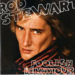 Foolish Behaviour - Rod Stewart