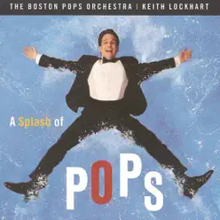 A Splash of Pops - Boston Pops Orchestra A Splash of Pops - Boston Pops Orchestra
