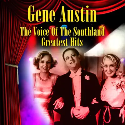 The Voice of the Southland - Greatest Hits - Gene Austin The Voice of the Southland - Greatest Hits - Gene Austin