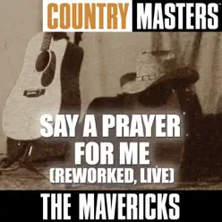 Country Masters: Say a Prayer for Me (Reworked, Live) - EP - The Mavericks