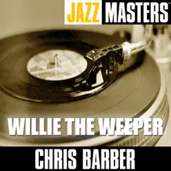 Jazz Masters - Willie the Weeper - Chris Barber Jazz Masters - Willie the Weeper - Chris Barber