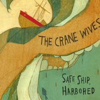 The Crane Wives - Safe Ship, Harbored artwork