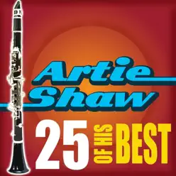 Artie Shaw: 25 of His Best - Artie Shaw Artie Shaw: 25 of His Best - Artie Shaw