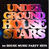 Underground House Stars: 60 House Music Party Hits