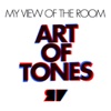 Art of Tones Presents My View of the Room