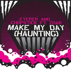 Make My Day (Haunting) - EP by Eyerer & Chopstick featuring Zdar album reviews, ratings, credits