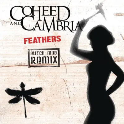 Feathers (Glitch Mob Remix) - Single - Coheed & Cambria