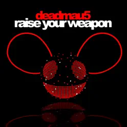 Raise Your Weapon - Single - Deadmau5
