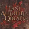Last Autumn's Dream album lyrics, reviews, download