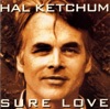 Hal Ketchum - Sure Love