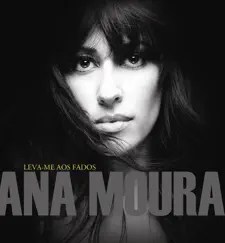 Leva-Me Aos Fados by Ana Moura album reviews, ratings, credits