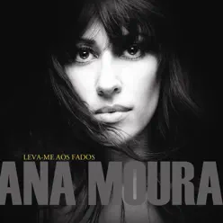 Leva-Me Aos Fados - Ana Moura