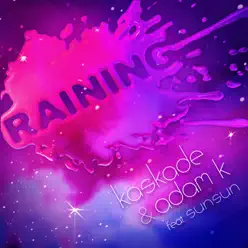 Raining (feat. Sunsun) [PIXL Remix] - Single - Kaskade