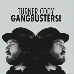 Gangbusters! - Turner Cody