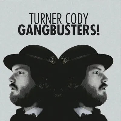 Gangbusters! - Turner Cody Gangbusters! - Turner Cody