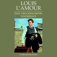 Louis L'Amour - That Triggernometry Tenderfoot (Dramatized): Louis L'Amour artwork