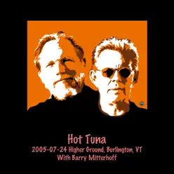 2005-07-24 Higher Ground, Burlington, VT - Hot Tuna