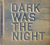 Dark Was the Night artwork