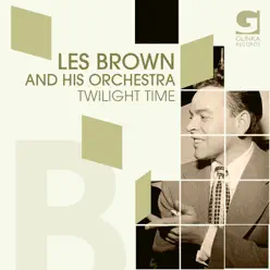 Twilight Time - Les Brown & His Orchestra Twilight Time - Les Brown & His Orchestra