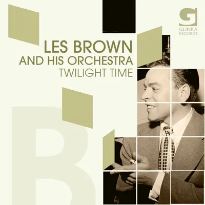 Twilight Time - Les Brown & His Orchestra