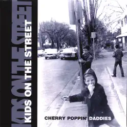 kids On the Street - Cherry Poppin' Daddies