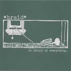 I'm Afraid of Everything - EP - Braid