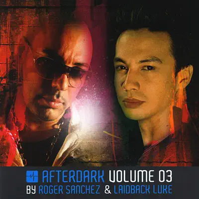 AfterDark - Vol. 3 (Mixed by Roger Sanchez & Laidback Luke) - Roger Sanchez