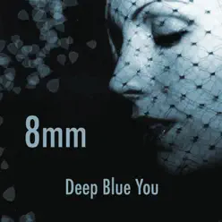 Deep Blue You - 8mm