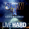 The Show & A Experience: Live Hard