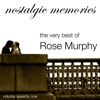 The Very Best of Rose Murphy (Nostalgic Memories Volume 71), 2009