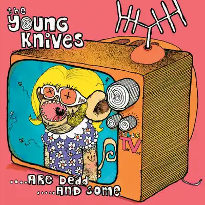 Are Dead and Some - Young Knives