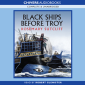 Black Ships Before Troy (Unabridged) - Rosemary Sutcliff Cover Art
