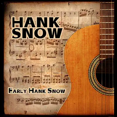 Early Hank Snow - Hank Snow