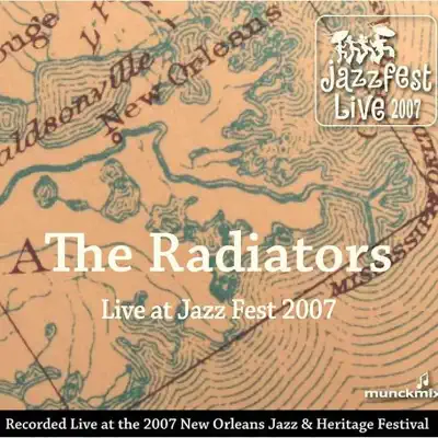 The Radiators - Live At Jazz Fest 2007 - The Radiators The Radiators - Live At Jazz Fest 2007 - The Radiators
