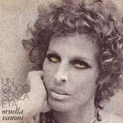 Un gioco senza eta' - Ornella Vanoni