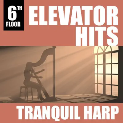 Elevator Hits, 6th Floor: Tranquil Harp - Orlando Pops Orchestra Elevator Hits, 6th Floor: Tranquil Harp - Orlando Pops Orchestra