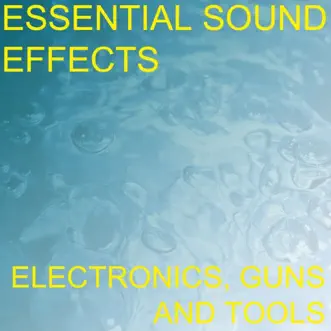 Essential Sound Effects 4 - Electronics, Guns and Tools by Essential Sound Effects album reviews, ratings, credits