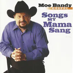 Gospel: Songs My Mama Sang - Moe Bandy Gospel: Songs My Mama Sang - Moe Bandy