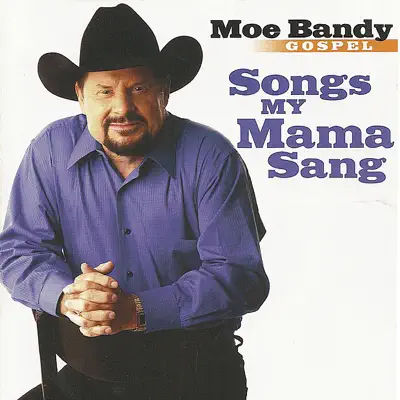 Gospel: Songs My Mama Sang - Moe Bandy Gospel: Songs My Mama Sang - Moe Bandy