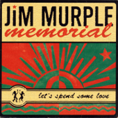 Let's Spend Some Love - Jim Murple Memorial